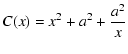 $\displaystyle {C(x)=x^2+a^2+\frac{a^2}{x}}$