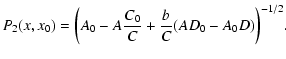 $\displaystyle {P_2(x,x_0)=\left(A_0 -A\frac{C_0}{C}
+\frac{b}{C}(AD_0 - A_0D)\right)^{-1/2}}.$
