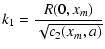 $\displaystyle {k_1=\frac{R(0,x_m)}{\sqrt{c_2(x_m,a)}}}$