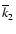 $\overline {k}_2$