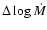 $\Delta \log \dot M$