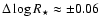 $\Delta \log R_{\star}\approx \pm 0.06$