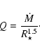\begin{displaymath}Q = \frac{\dot M}{R_{\star}^{1.5}}\cdot
\end{displaymath}