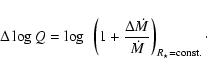 \begin{displaymath}\Delta \log Q = \log~ \left(1 + \frac{\Delta \dot M}{\dot M}
\right)_{R_{\star}= {\rm const.}}\cdot
\end{displaymath}