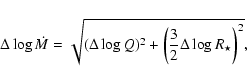 \begin{displaymath}
\Delta \log \dot M= \sqrt{(\Delta \log Q)^{2}+\left(\frac{3}{2}\Delta \log
R_{\star}\right)^{2}},
\end{displaymath}