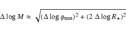 \begin{displaymath}\Delta \log M \approx \sqrt{(\Delta \log g_{\rm true})^2 + (2~\Delta \log R_{\star})^2}
\end{displaymath}