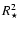 $R_{\star}^2$