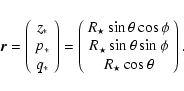 \begin{displaymath}\vec r =
\left(\begin{array}{c}
z_\ast\\ p_\ast\\ q_\ast
\e...
... \theta \sin \phi\\
R_{\star} \cos \theta
\end{array}\right).
\end{displaymath}