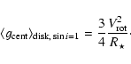 \begin{displaymath}\langle g_{\rm cent}\rangle_{{\rm disk,} \sin i=1} = \frac{3}{4}\frac{V_{\rm rot}^2}{R_{\star}}\cdot
\end{displaymath}