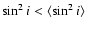 $\sin^2 i < \langle \sin^2 i \rangle$