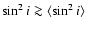 $\sin^2 i \ga
\langle \sin^2 i \rangle$