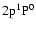 $\rm 2p ^{1}P^{0}$