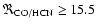 $\Re_{\rm CO/HCN} \geq 15.5$