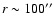 $r\sim100{''}$