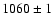 $1060 \pm 1$