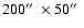 $200\hbox{$^{\prime\prime}$ }\times50\hbox{$^{\prime\prime}$ }$