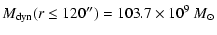 $\displaystyle M_{\rm dyn}(r\leq 120{''})=103.7\times 10^9~{M_\odot}$