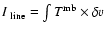 $I_{\rm ~ line}=\int T^{\rm mb} \times \delta v$