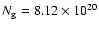 $N_{\rm g}=8.12\times10^{20}$
