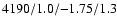 ${\rm 4190/1.0/{-}1.75/1.3}$