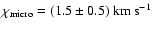 $\chi_{\rm micro}=(1.5\pm0.5)~\mbox{km~s$^{-1}$ }$