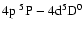 $4\rm
p~^5P-4 d^5D^0$