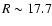 $R \sim 17.7$