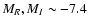 $M_R,M_I\sim -7.4$