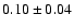 $0.10\pm0.04$