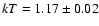 $kT=1.17\pm0.02$