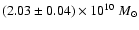 $(2.03\pm0.04)\times 10^{10}\ M_\odot$
