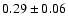$0.29\pm0.06$
