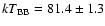 $kT_{\rm BB} =
81.4\pm1.3$
