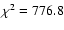 $\chi^2 =
776.8$