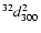 $^{32} d^2_{\rm 300}$