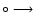 $\circ \longrightarrow $