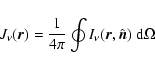 \begin{displaymath}J_\nu({\vec r})=\frac{1}{4\pi}\oint
I_\nu({\vec r},{\hat{\vec n}})\;{\rm d}\Omega
\end{displaymath}