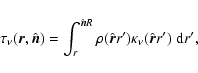 \begin{displaymath}\tau_\nu({\vec r},{\hat{\vec n}})=\int^{{\hat{\vec n}}R}_r
\...
...}r^\prime)\kappa_\nu({\hat{\vec r}}r^\prime)\;{\rm d}r^\prime,
\end{displaymath}