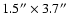 $1.5^{\prime\prime} \times 3.7^{\prime\prime}$