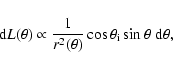 \begin{displaymath}{\rm d}L(\theta) \propto
\frac{1}{r^2(\theta)} \cos\theta_{\rm i} \sin\theta \;{\rm d}\theta,
\end{displaymath}