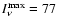 $I_\nu ^{\rm max} =77$