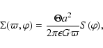 \begin{displaymath}\Sigma(\varpi,\varphi)=\frac{\Theta a^2}{2\pi \epsilon G\varpi}S(\varphi),
\end{displaymath}