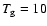 $T_{\rm g}=10$