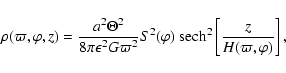 \begin{displaymath}\rho(\varpi,\varphi,z)=\frac{a^2 \Theta^2}{8\pi \epsilon^2 G\...
...varphi)\;{\rm sech}^2\left[\frac{z}{H(\varpi,\varphi)}\right],
\end{displaymath}