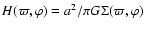 $H(\varpi,\varphi)=a^2/\pi G\Sigma(\varpi,\varphi)$