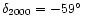 $\delta_{2000} =-59$