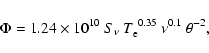 \begin{displaymath}
\Phi = 1.24 \times 10^{10} ~S_{\nu}~ T_{\rm e}^{~0.35}~ \nu^{0.1} ~\theta^{-2},
\end{displaymath}