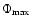 $\Phi_{\rm max}$
