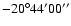 $-20^{\circ} 44^{\prime}
00^{\prime\prime}$