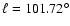$\ell = 101.72^{\circ}$